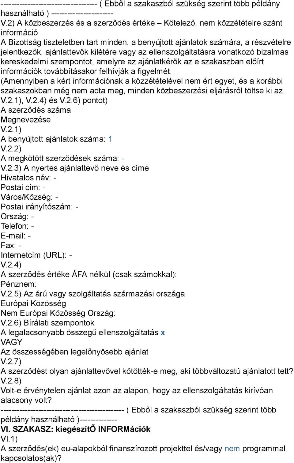 vagy az ellenszolgáltatásra vonatkozó bizalmas kereskedelmi szempontot amelyre az ajánlatkérők az e szakaszban előírt információk továbbításakor felhívják a figyelmét.