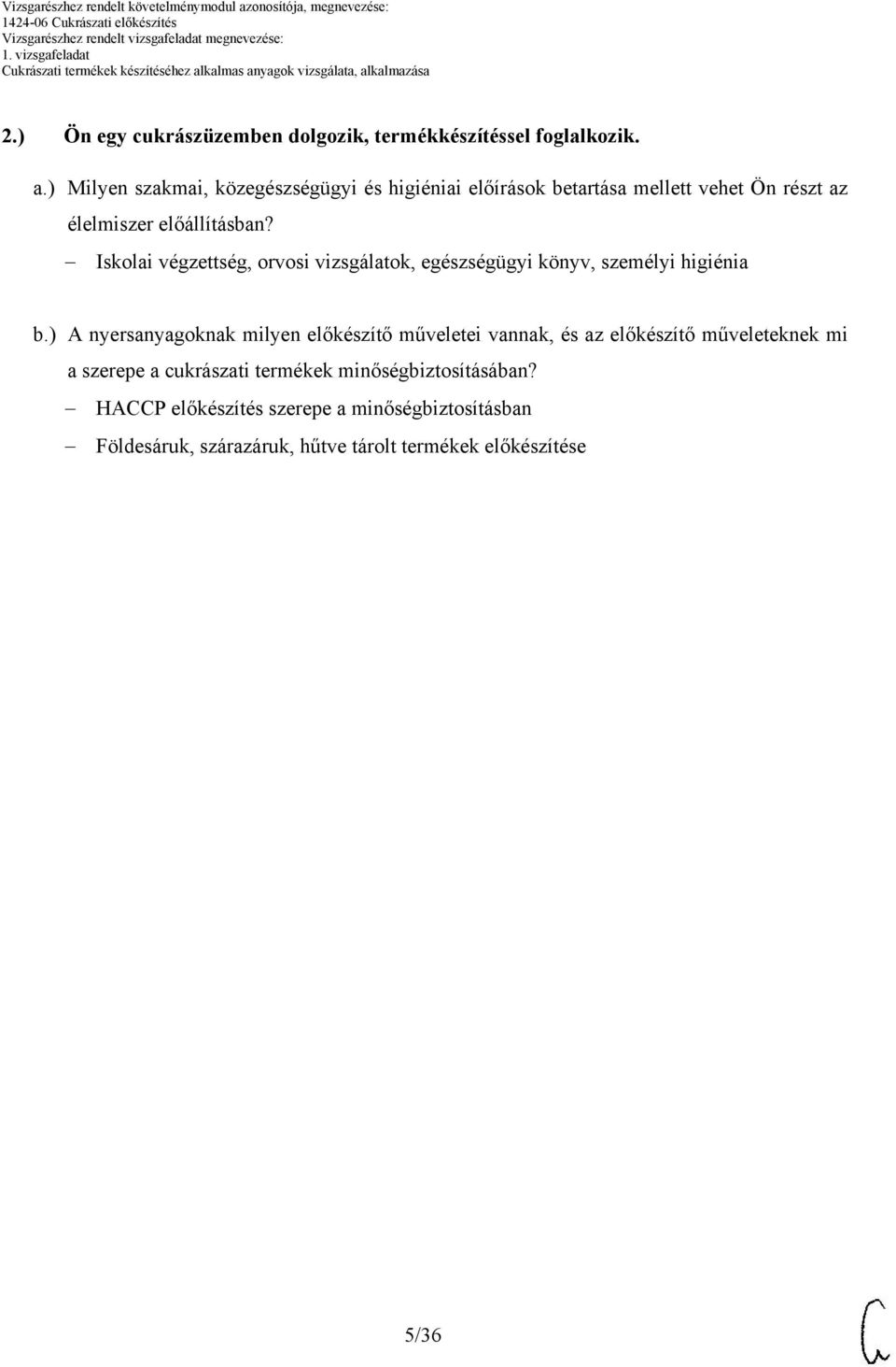 Iskolai végzettség, orvosi vizsgálatok, egészségügyi könyv, személyi higiénia b.