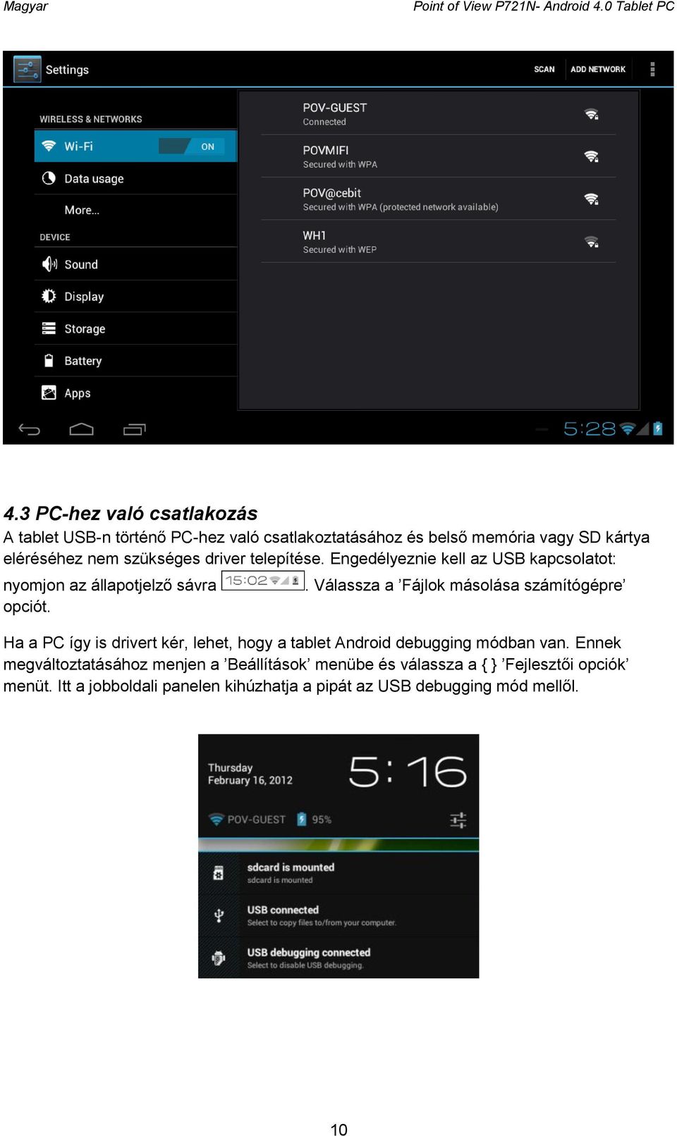 telepítése. Engedélyeznie kell az USB kapcsolatot: nyomjon az állapotjelző sávra opciót.