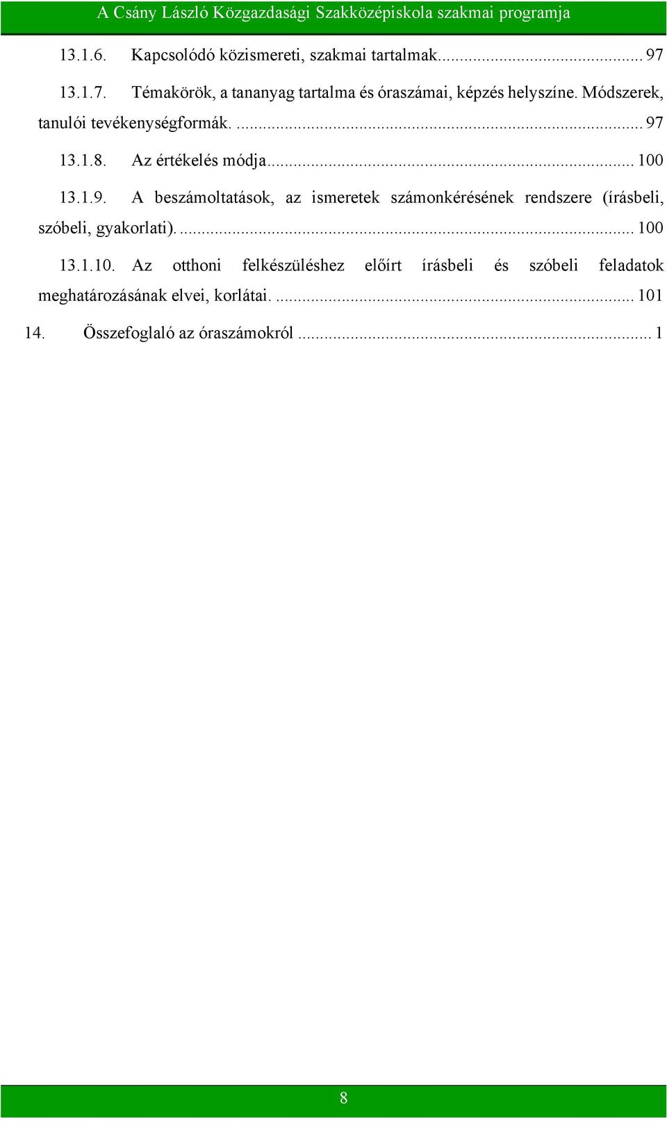 1.8. Az értékelés módja... 100 13.1.9.