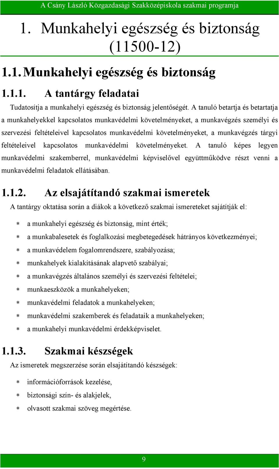 tárgyi feltételeivel kapcsolatos munkavédelmi követelményeket.