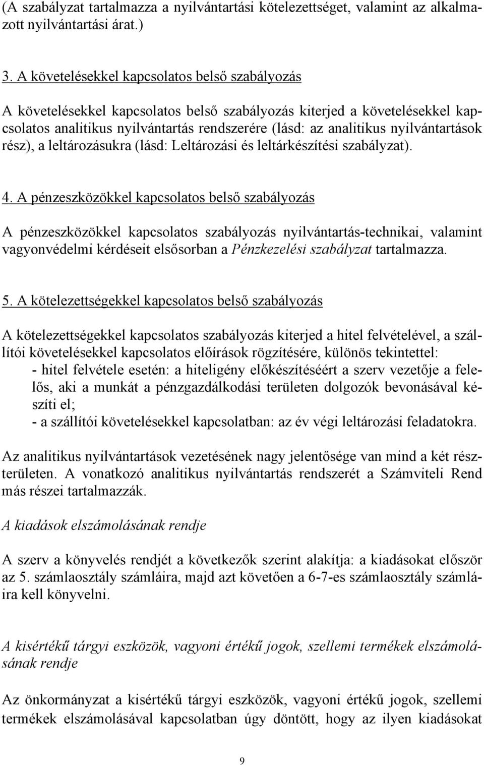 nyilvántartások rész), a leltározásukra (lásd: Leltározási és leltárkészítési szabályzat). 4.