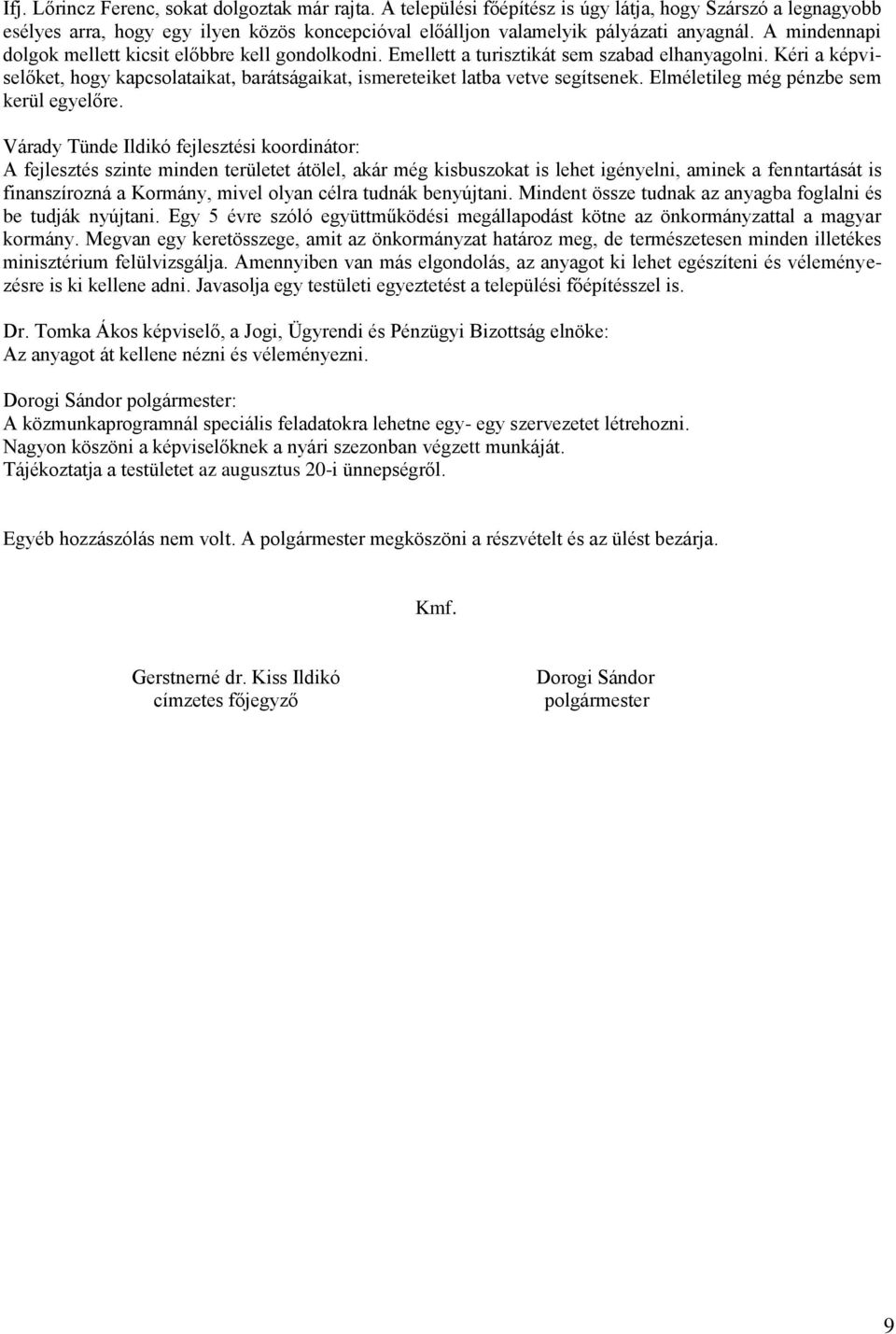 Elméletileg még pénzbe sem kerül egyelőre.