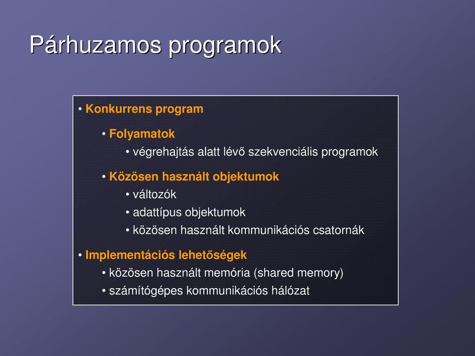 objektumok közösen használt kommunikációs csatornák Implementációs