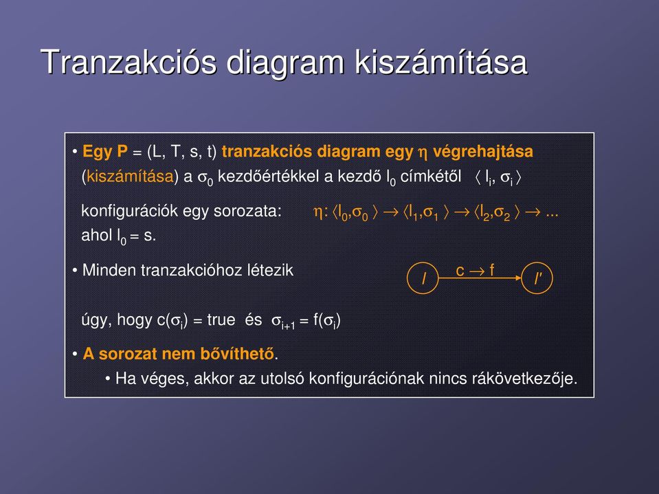 0 l 1,σ 1 l 2,σ 2... ahol l 0 = s.