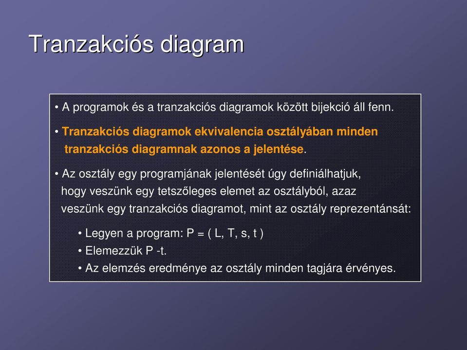 Az osztály egy programjának jelentését úgy definiálhatjuk, hogy veszünk egy tetszőleges elemet az osztályból, azaz