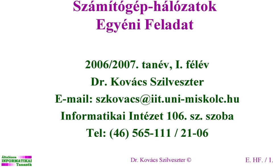 Kovács Szilveszter E-mail: szkovacs@iit.uni-miskolc.