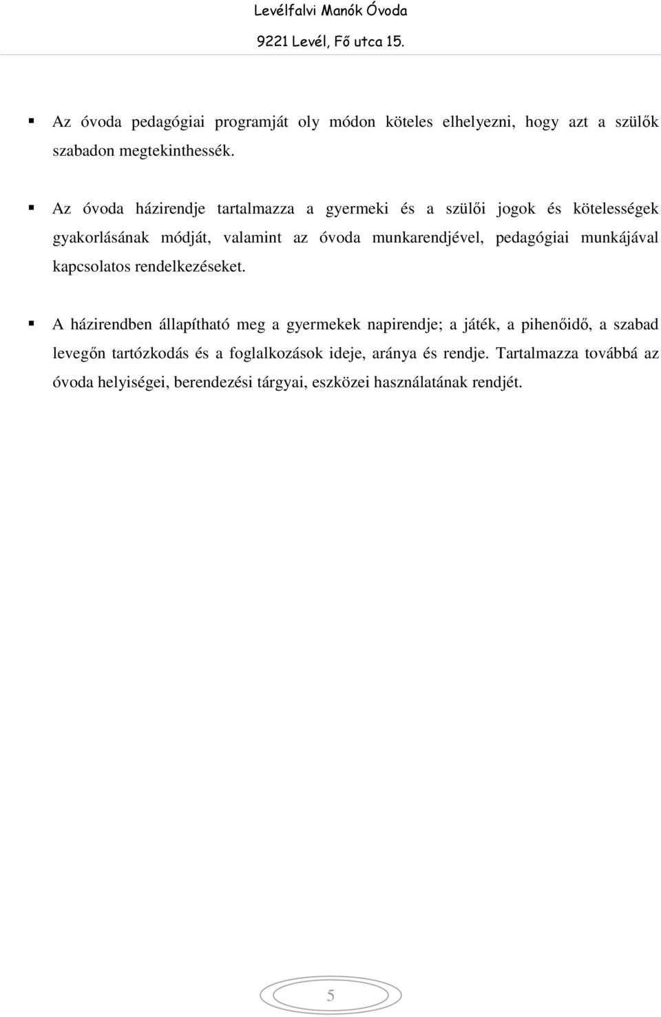pedagógiai munkájával kapcsolatos rendelkezéseket.