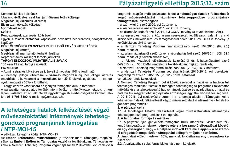 terhelő járulékai Reprezentációs költséget terhelő járulékok TÁRGYI ESZKÖZÖK, IMMATERIÁLIS JAVAK 100 ezer Ft alatti tárgyi eszközök FIGYELEM!