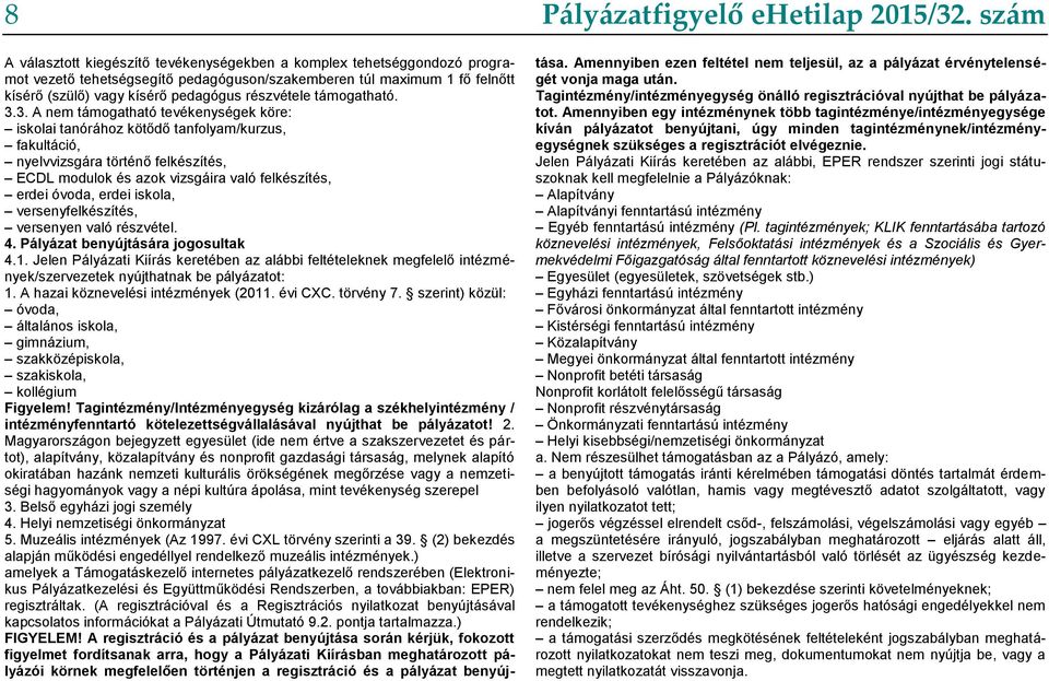 részvétele támogatható. 3.