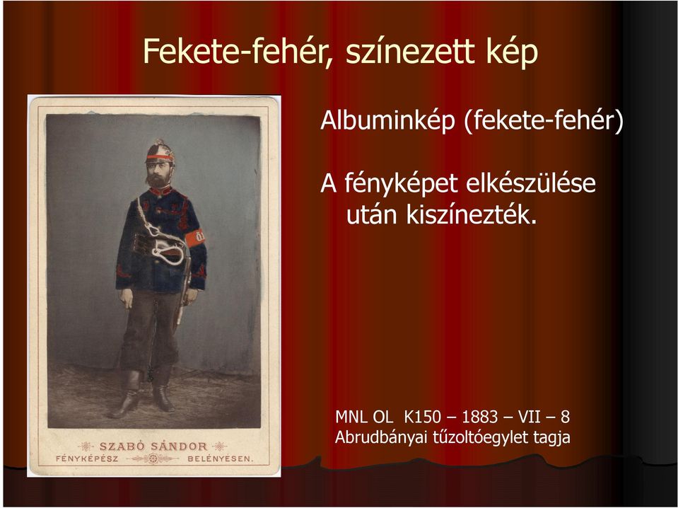 elkészülése után kiszínezték.