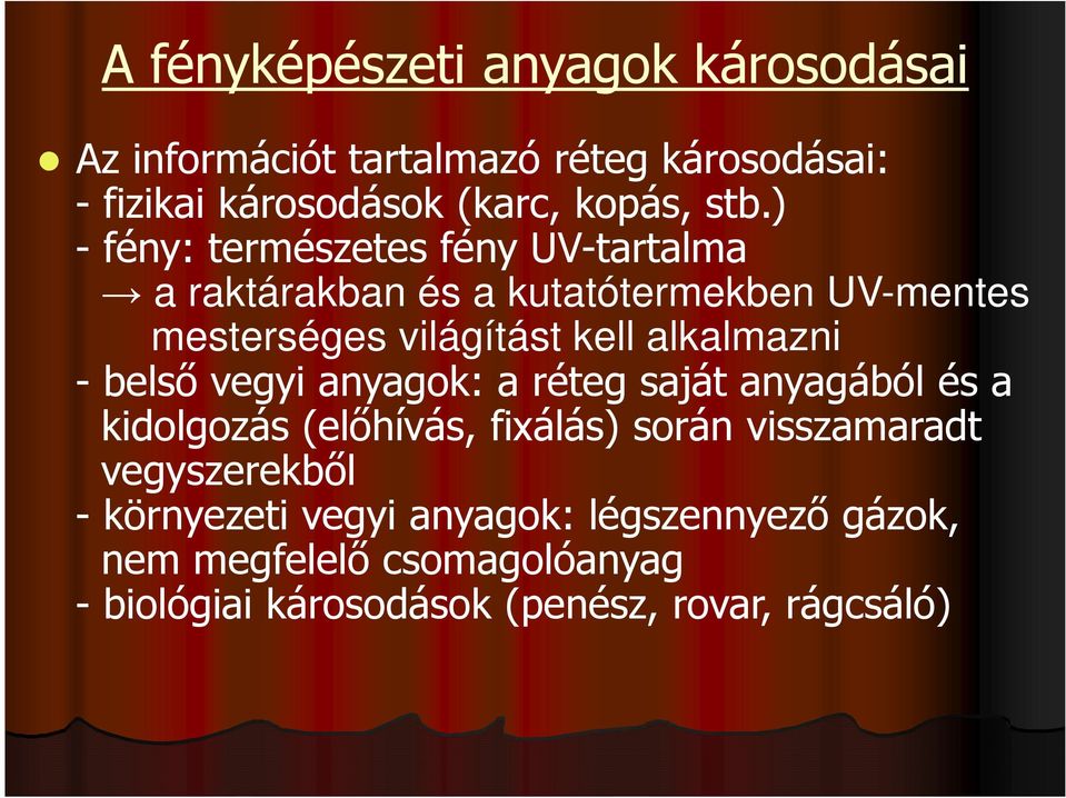 alkalmazni - belső vegyi anyagok: a réteg saját anyagából és a kidolgozás (előhívás, fixálás) során visszamaradt