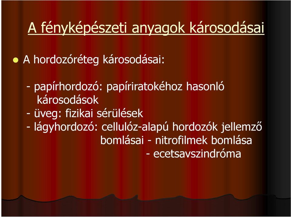 károsodások - üveg: fizikai sérülések - lágyhordozó: