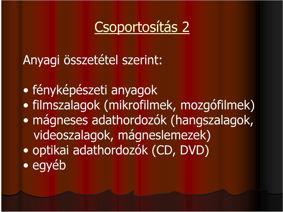 mozgófilmek) mágneses adathordozók (hangszalagok,