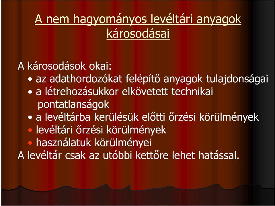 technikai pontatlanságok a levéltárba kerülésük előtti őrzési körülmények