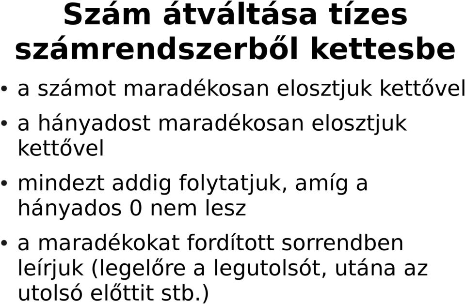 addig folytatjuk, amíg a hányados 0 nem lesz a maradékokat fordított