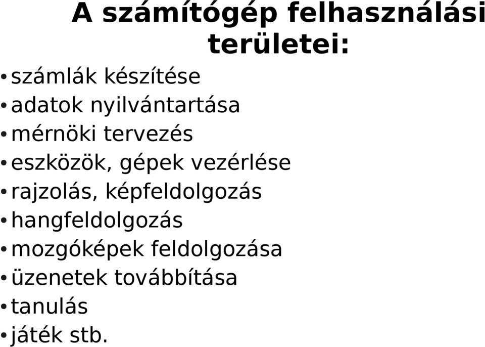 vezérlése rajzolás, képfeldolgozás hangfeldolgozás