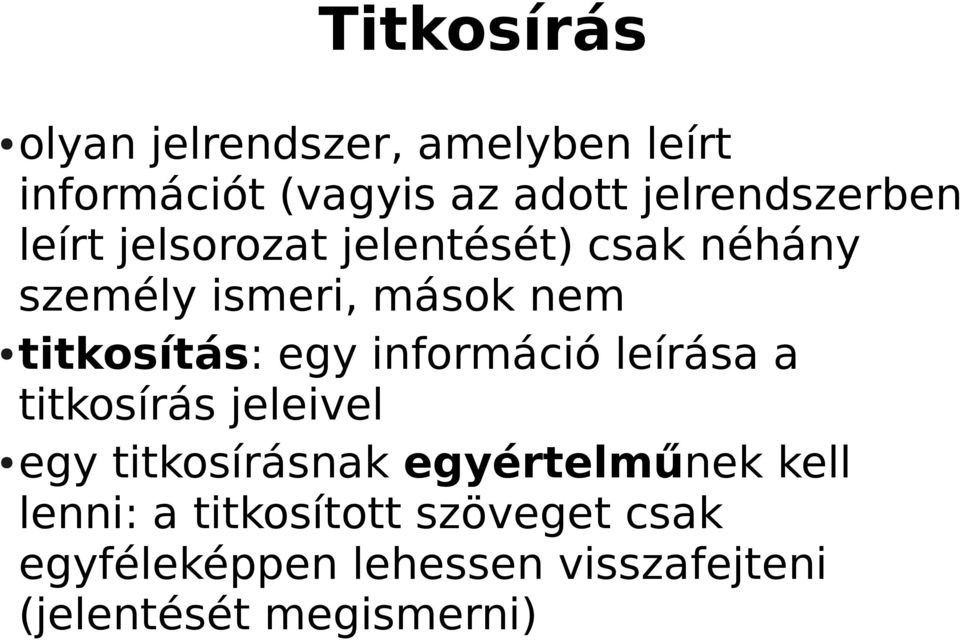 titkosítás: egy információ leírása a titkosírás jeleivel egy titkosírásnak