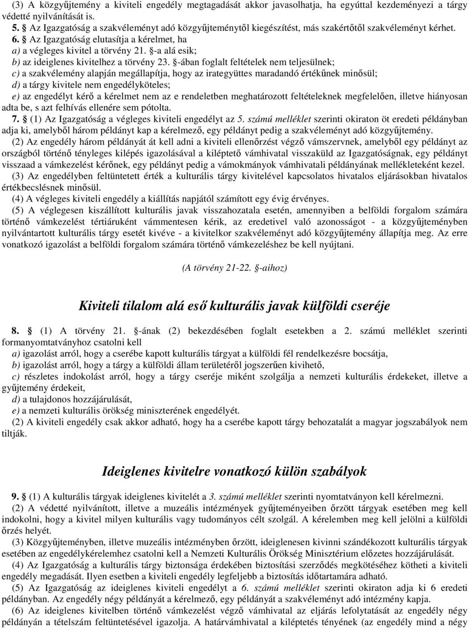-a alá esik; b) az ideiglenes kivitelhez a törvény 23.