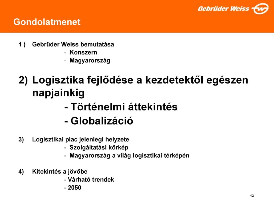 Globalizáció 3) Logisztikai piac jelenlegi helyzete - Szolgáltatási körkép -
