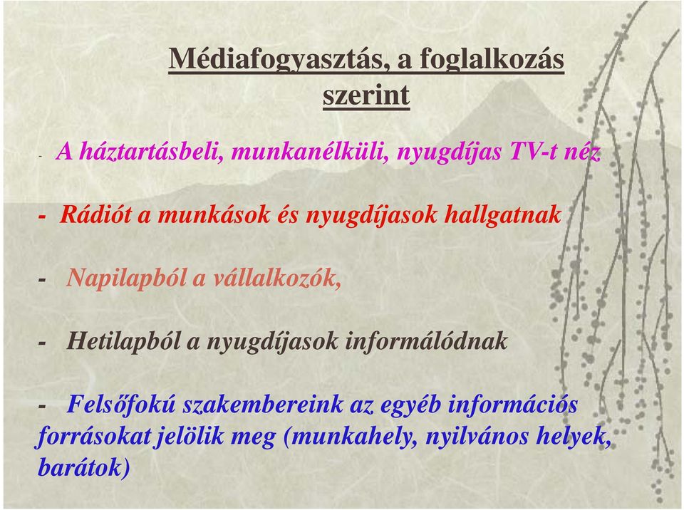 a vállalkozók, - Hetilapból a nyugdíjasok informálódnak - Felsőfokú