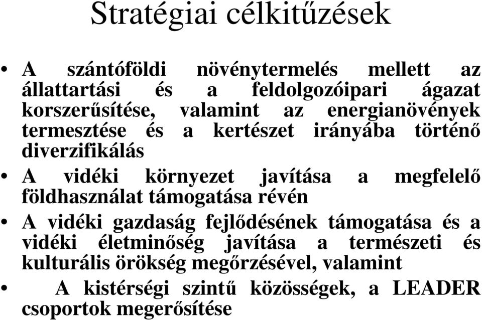 környezet javítása a megfelelő földhasználat támogatása révén A vidéki gazdaság fejlődésének támogatása és a vidéki