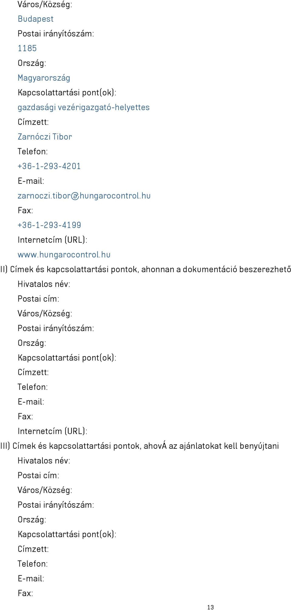 hu Fax: +36-1-293-4199 Internetcím (URL): www.hungarocontrol.