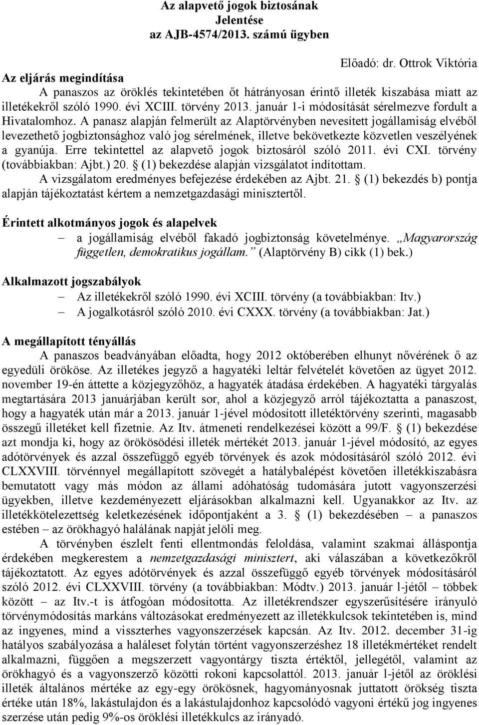 január 1-i módosítását sérelmezve fordult a Hivatalomhoz.
