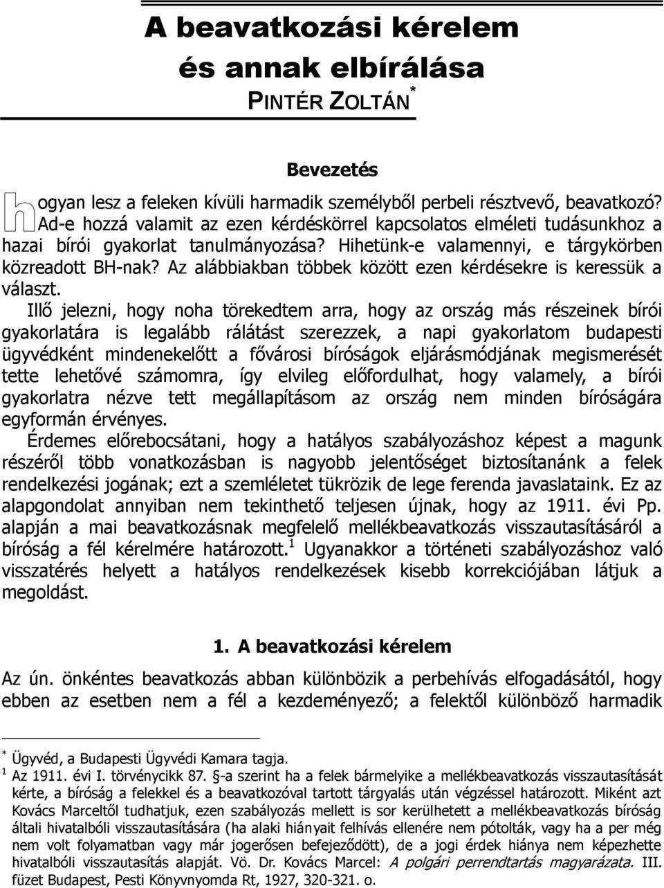 Az alábbiakban többek között ezen kérdésekre is keressük a választ.