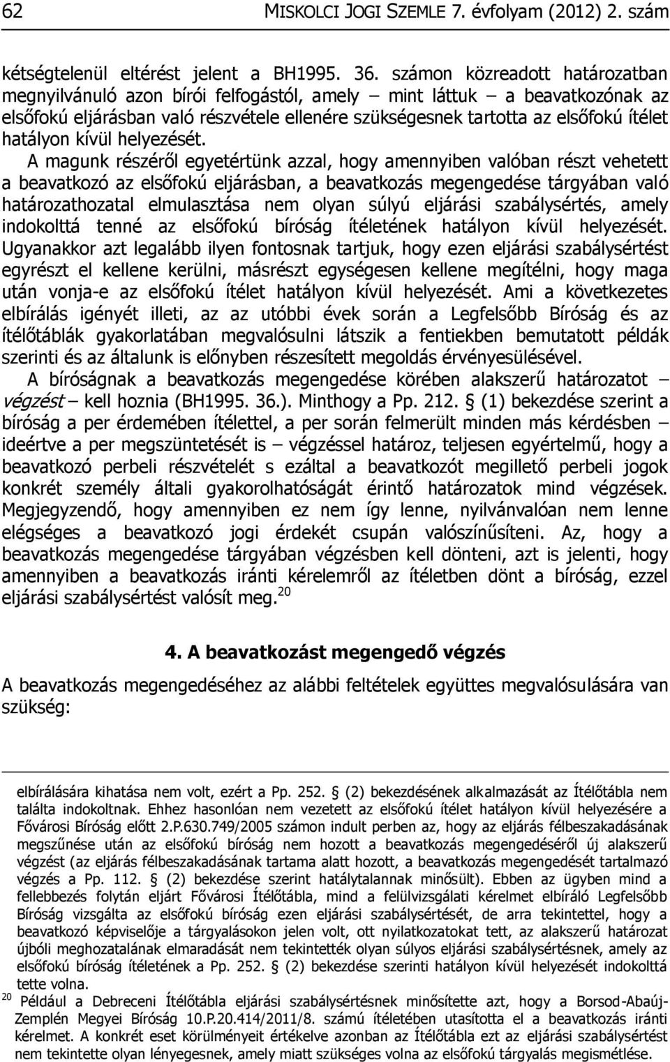 hatályon kívül helyezését.