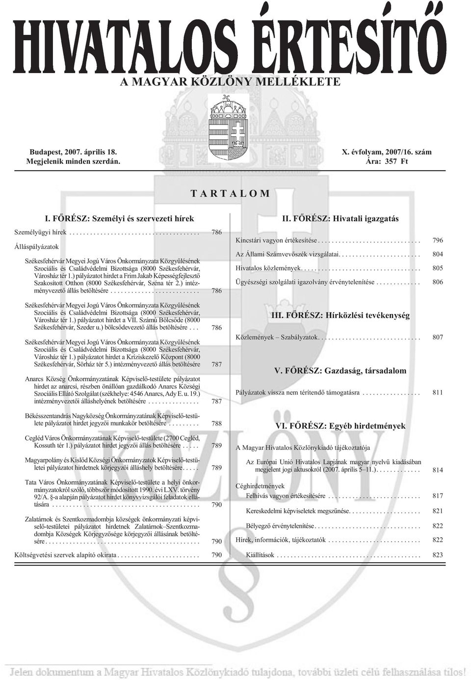 .. 786 Álláspályázatok Székesfehérvár Megyei Jogú Város Önkormányzata Közgyûlésének Szociális és Családvédelmi Bizottsága (8000 Székesfehérvár, Városház tér 1.