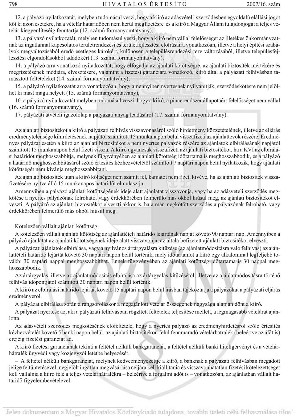 Magyar Állam tulajdonjogát a teljes vételár kiegyenlítéséig fenntartja (12. számú formanyomtatvány), 13.