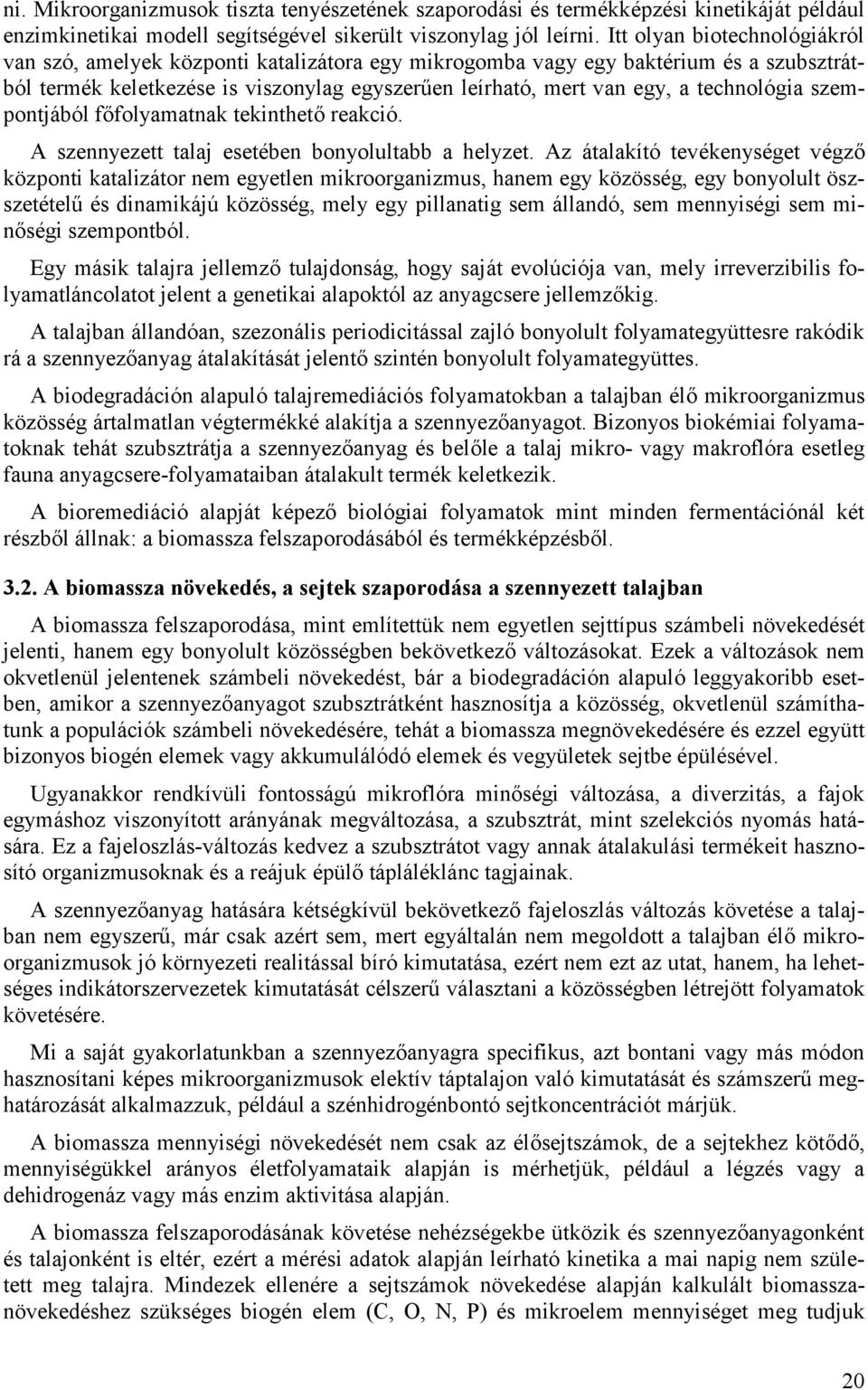 technológia szempontjából f folyamatnak tekinthet reakció. A szennyezett talaj esetében bonyolultabb a helyzet.