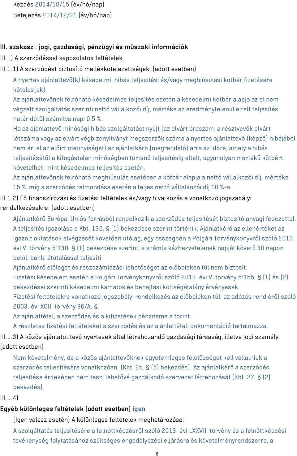 határidőtől számítva napi 0,5 %.