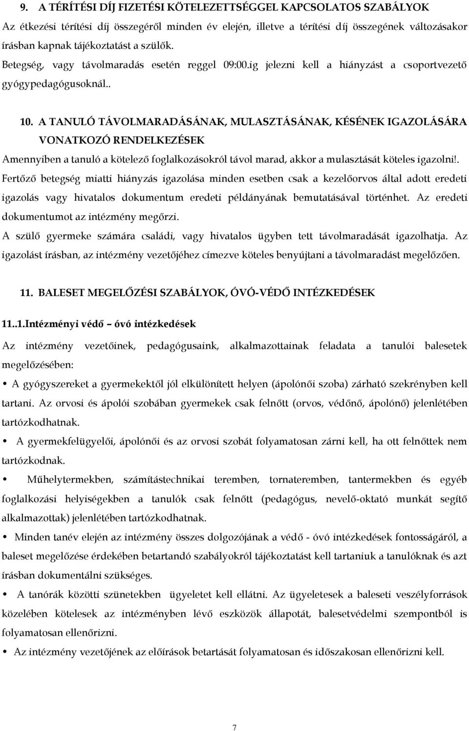 A TANULÓ TÁVOLMARADÁSÁNAK, MULASZTÁSÁNAK, KÉSÉNEK IGAZOLÁSÁRA VONATKOZÓ RENDELKEZÉSEK Amennyiben a tanuló a kötelező foglalkozásokról távol marad, akkor a mulasztását köteles igazolni!
