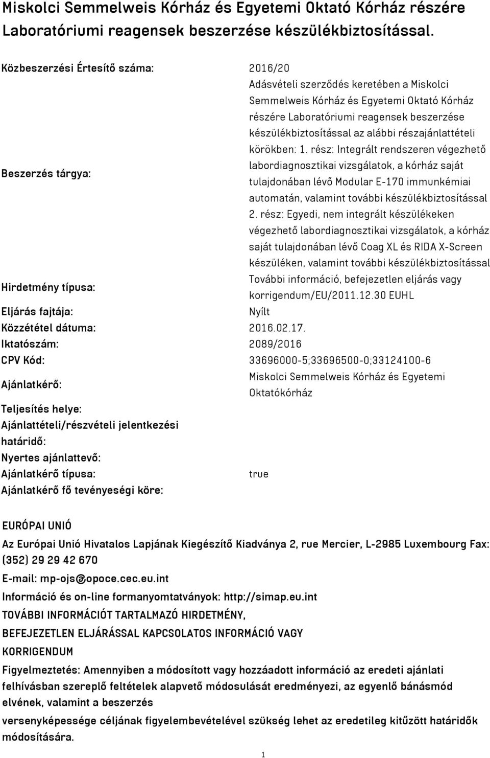 részajánlattételi körökben: 1.