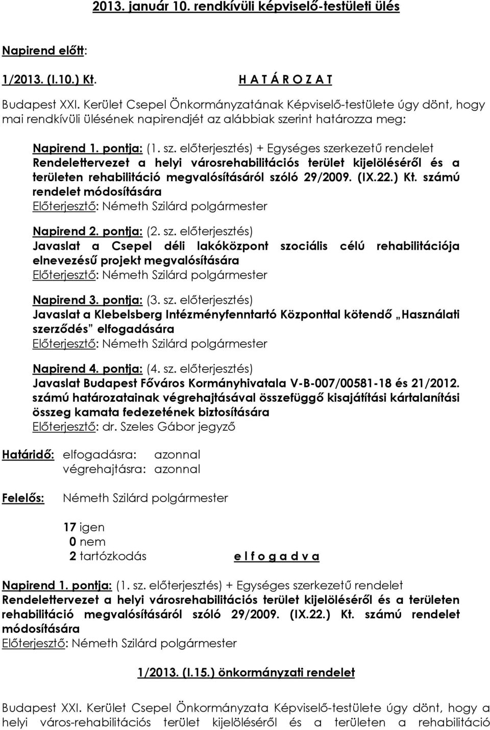 rint határozza meg: Napirend 1. pontja: (1. sz.