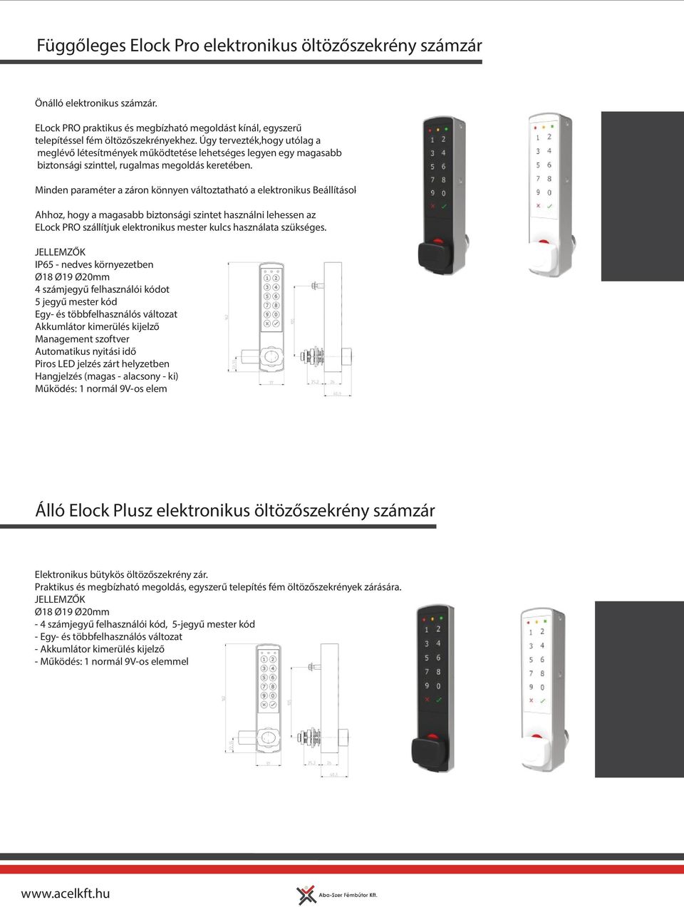 Minden paraméter a záron könnyen változtatható a elektronikus Beállítások gomb segítségével.