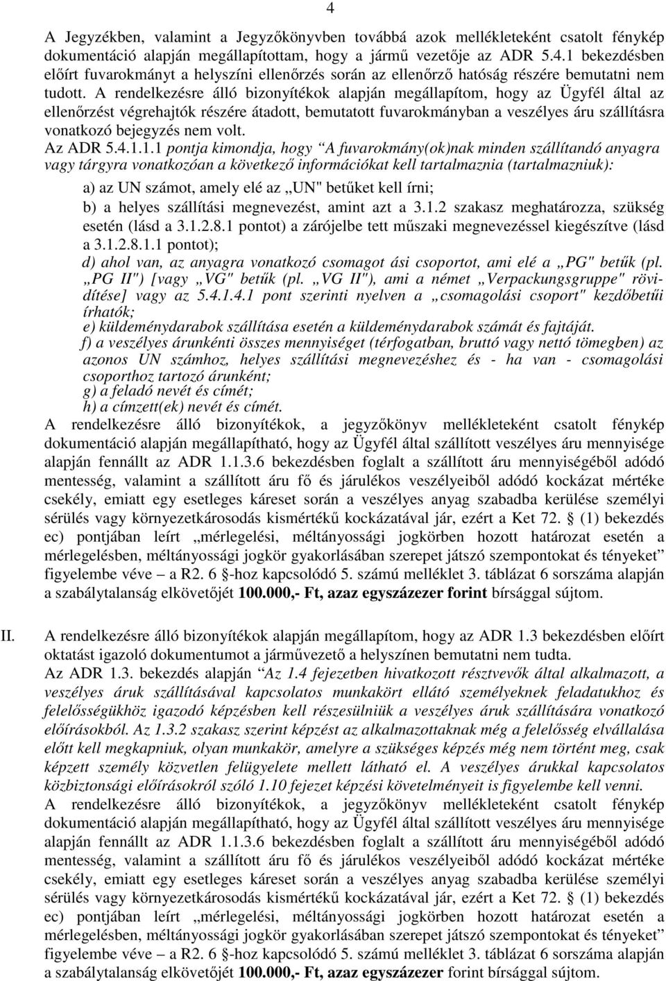 volt. Az ADR 5.4.1.