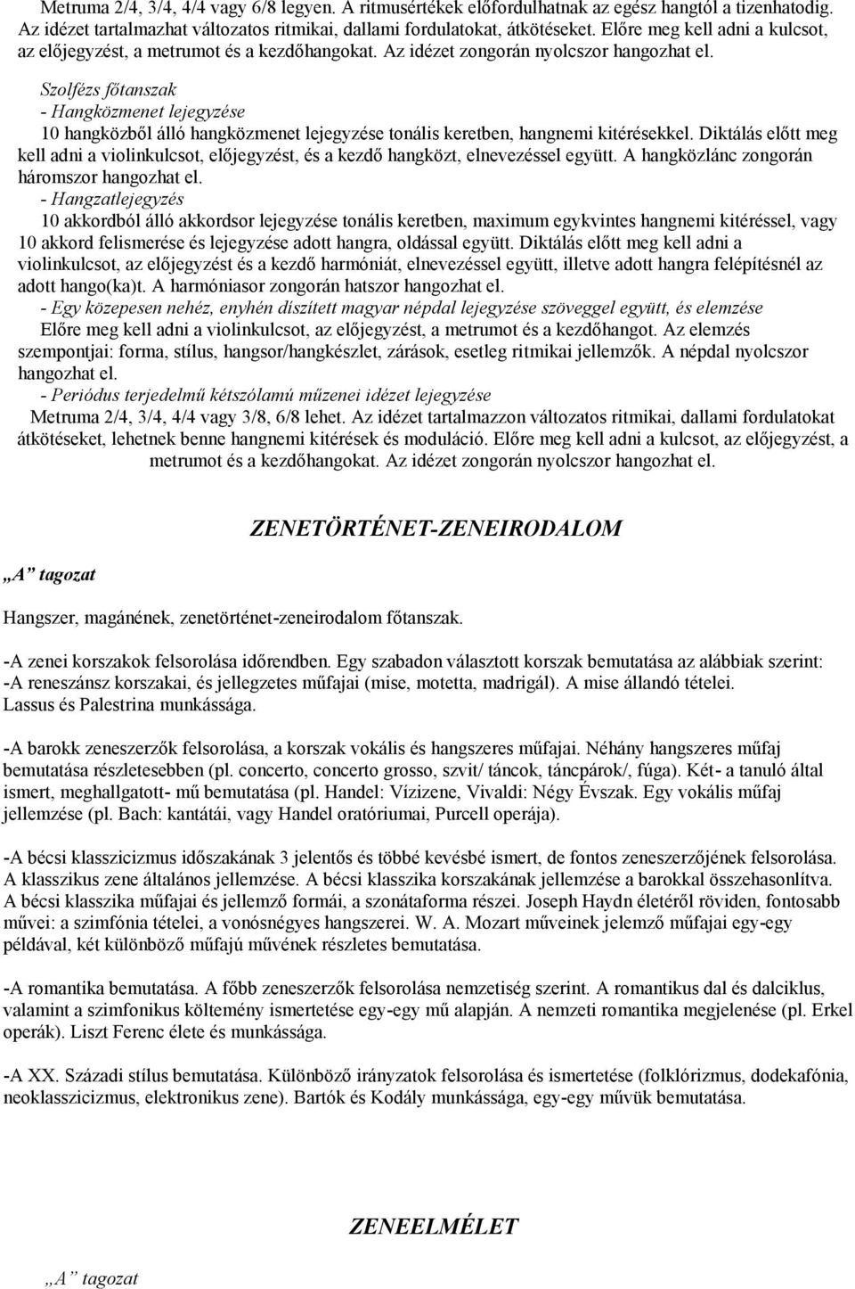 - Hangközmenet lejegyzése 10 hangközből álló hangközmenet lejegyzése tonális keretben, hangnemi kitérésekkel.