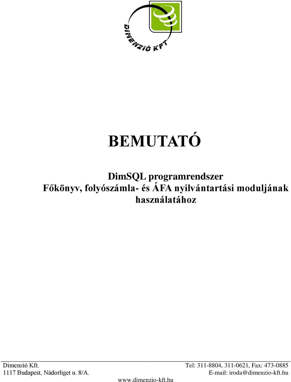 Tel: 311-8804, 311-0621, Fax: 473-0885 1117 Budapest,