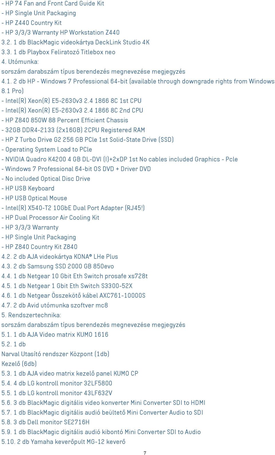 4 1866 8C 2nd CPU - HP Z840 850W 88 Percent Efficient Chassis - 32GB DDR4-2133 (2x16GB) 2CPU Registered RAM - HP Z Turbo Drive G2 256 GB PCle 1st Solid-State Drive (SSD) - Operating System Load to