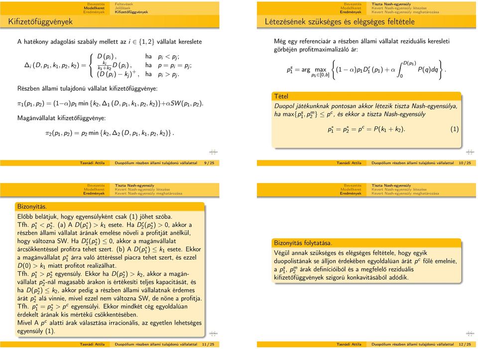 Magánvállalat kfzetőfüggvénye: π 2 (, p 2 ) = p 2 mn {k 2, 2 (D,, k 1, p 2, k 2 ).