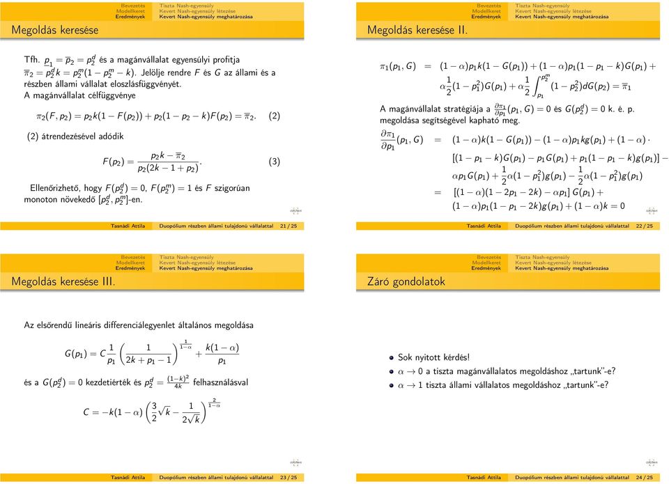 (2) (2) átrendezésével adódk F (p 2 ) = p 2 k π 2 p 2 (2k 1 + p 2 ). (3) Ellenőrzhető, hogy F (p2 d) = 0, F (pm 2 ) = 1 és F szgorúan monoton növekedő [p2 d, pm 2 ]-en.