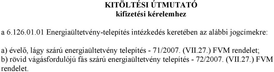 évelő, lágy szárú energiaültetvény telepítés - 71/2007. (VII.27.