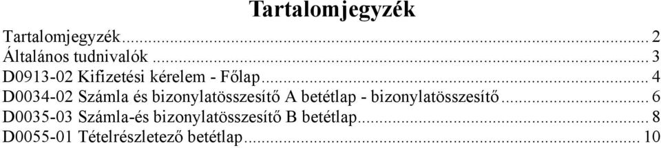 .. 4 D0034-02 Számla és bizonylatösszesítő A betétlap -