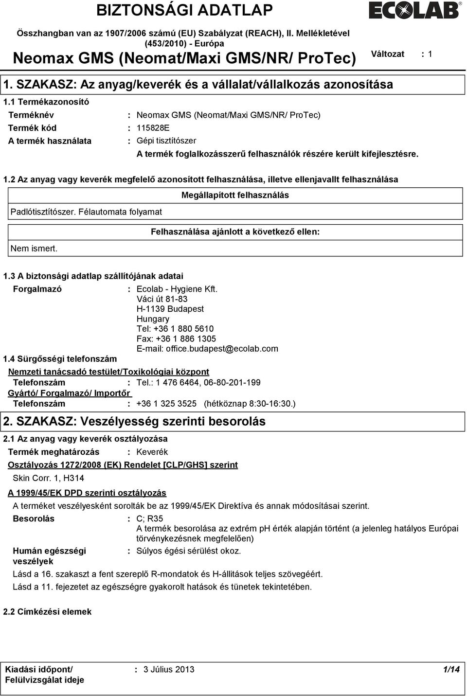 1 Termékazonosító Terméknév Neomax GMS (Neomat/Maxi GMS/NR/ ProTec) Termék kód 11
