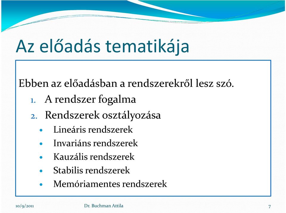 Rendszerek oszálozása Lineáris rendszerek Invariáns