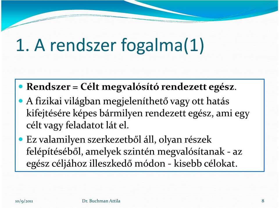 ami eg cél vag feladao lá el.
