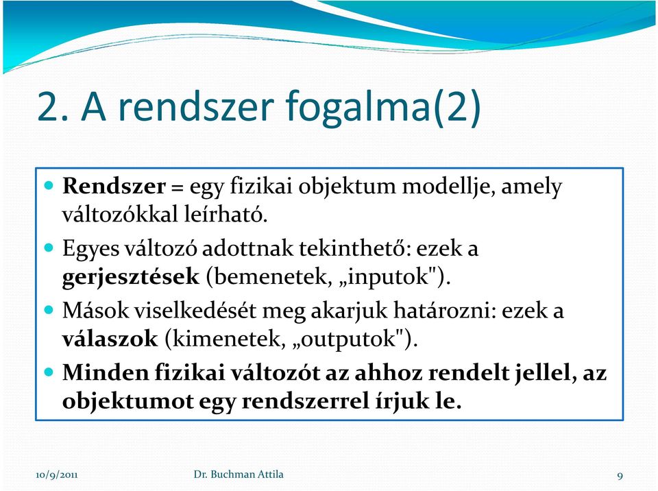 Mások viselkedésé meg akarjuk haározni: ezek a válaszok kimeneek, oupuok".